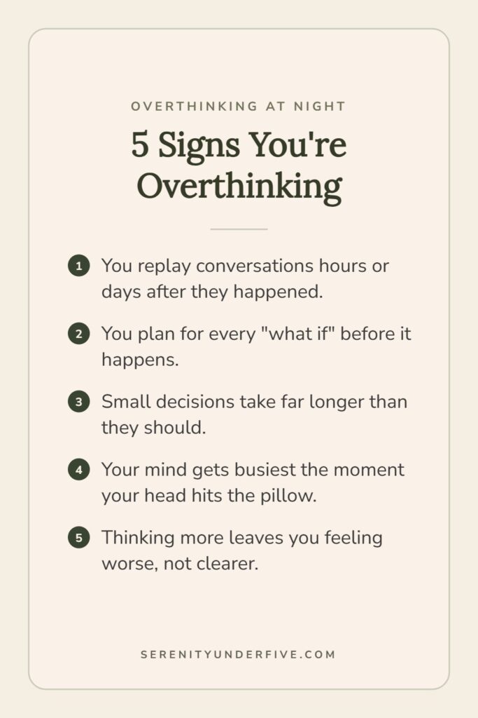 5 signs you're overthinking: replaying conversations, planning for every what if, slow decisions, a busy mind at bedtime, and feeling worse after thinking more